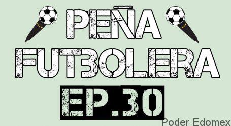 Peña Futbolera Ep.30 | PoderEdomex