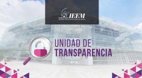 UNIDAD DE TRANSPARENCIA DEL IEEM: POR EL DERECHO HUMANO DE ACCESO A LA INFORMACIÓN Y DE PROTECCIÓN DE DATOS PERSONALES