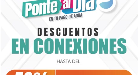 PONTE AL DÍA CON LOS DESCUENTOS EN CONEXIONES HÍDRICAS