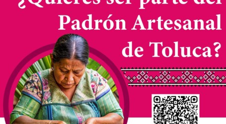 TOLUCA INVITA A LAS Y LOS ARTESANOS A REGISTRARSE EN PADRÓN