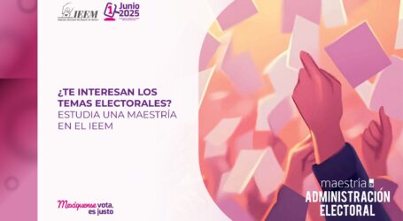 ¿TE INTERESAN LOS TEMAS ELECTORALES? ESTUDIA UNA MAESTRÍA EN EL IEEM