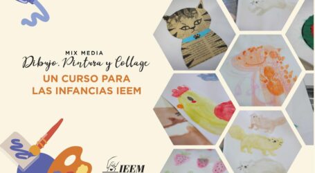 MIX MEDIA: DIBUJO, PINTURA Y COLLAGE: UN CURSO PARA LAS INFANCIAS IEEM