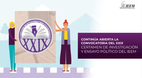 CONTINÚA ABIERTA LA CONVOCATORIA DEL XXIX CERTAMEN DE INVESTIGACIÓN Y ENSAYO POLÍTICO DEL IEEM