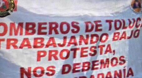 En vez de aumento, les recortaron El salario a Bomberos de Toluca